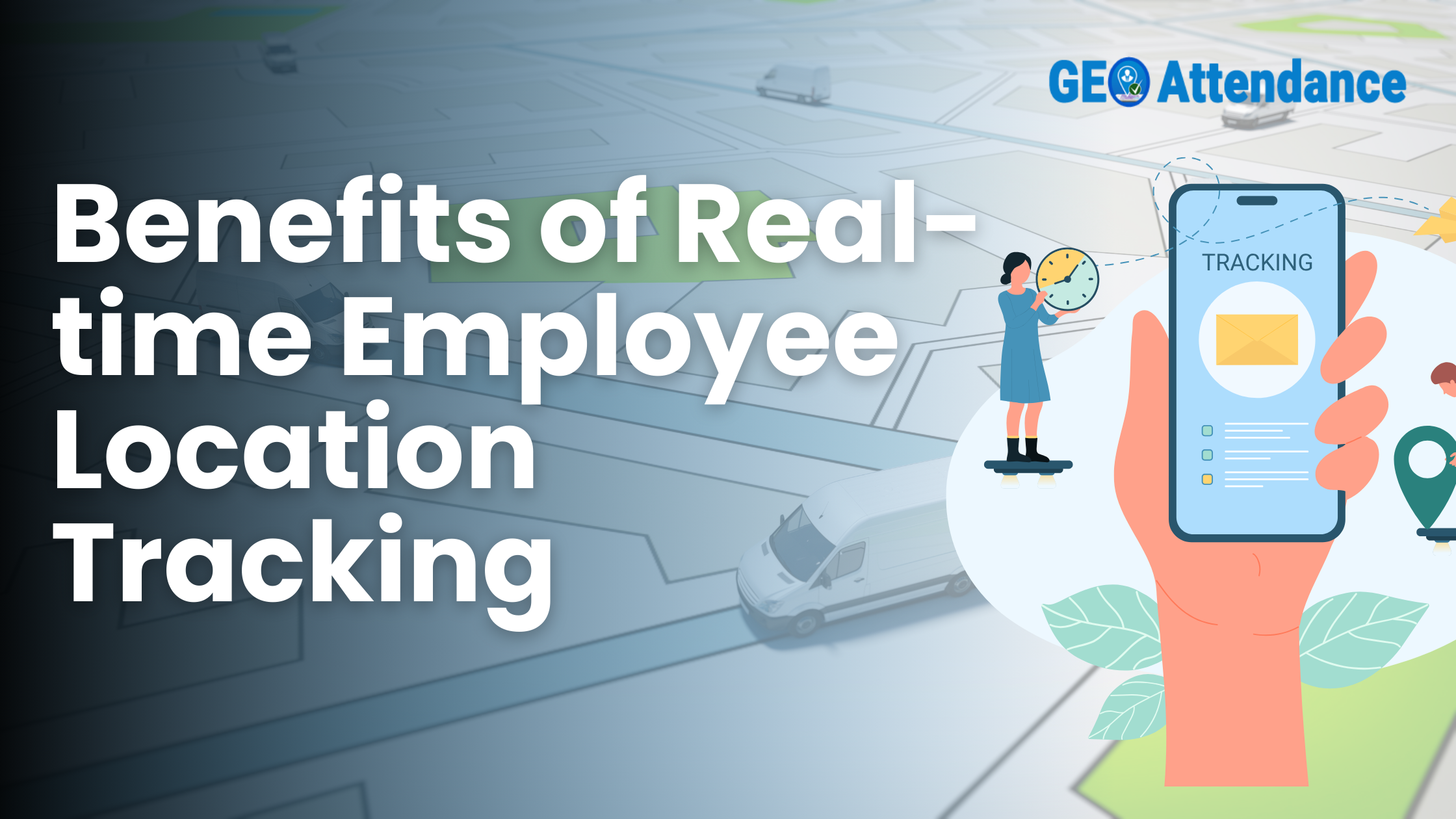 Benefits of Real-time Employee Location Tracking