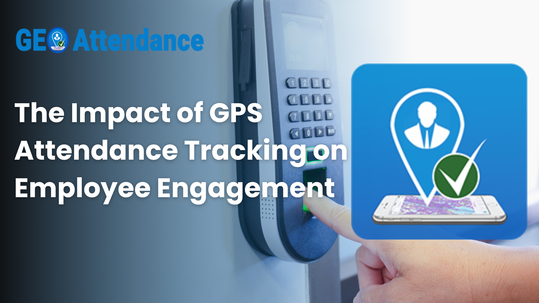 The Impact of GPS Attendance Tracking on Employee Engagement