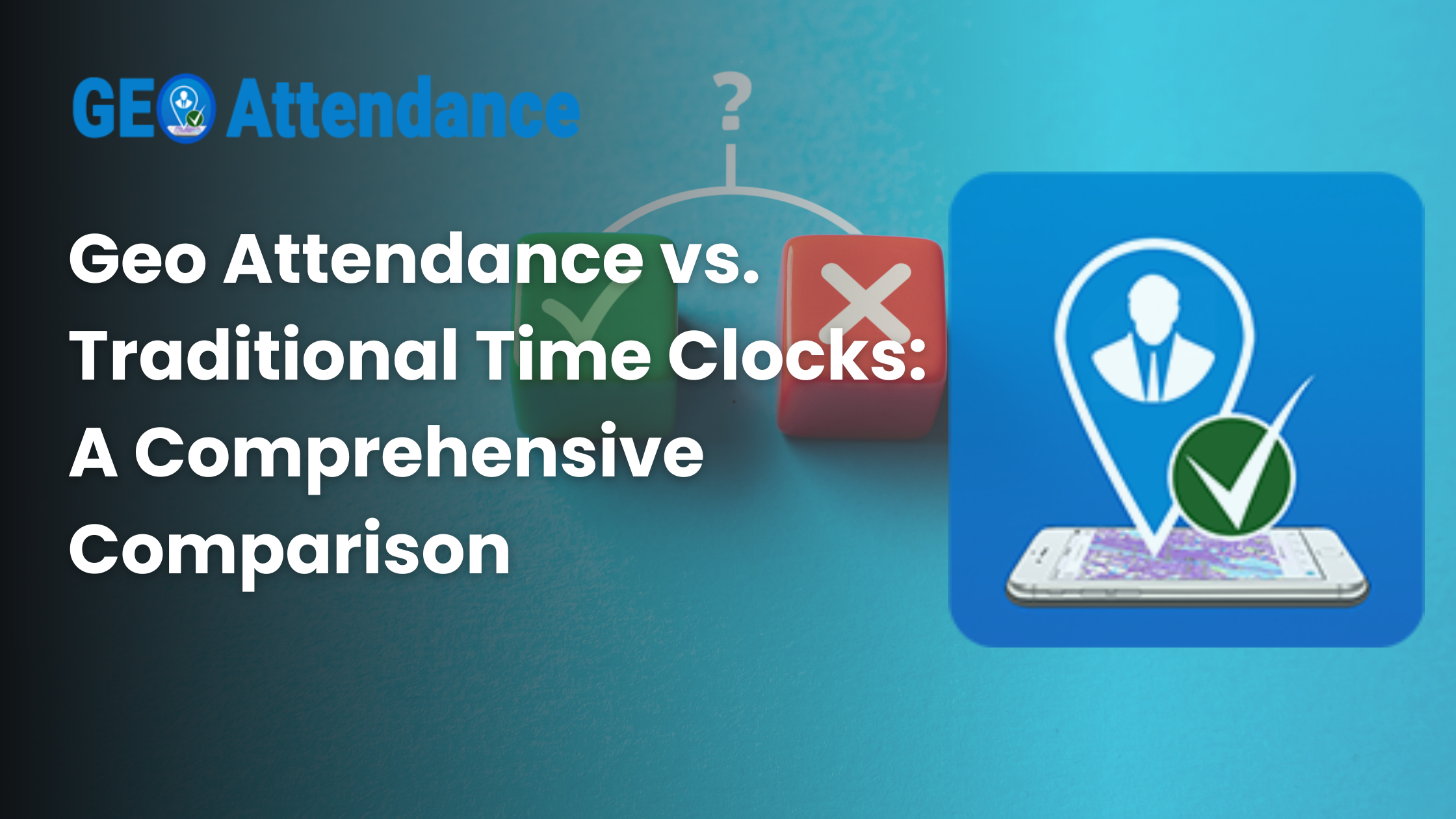 Geo Attendance vs. Traditional Time Clocks